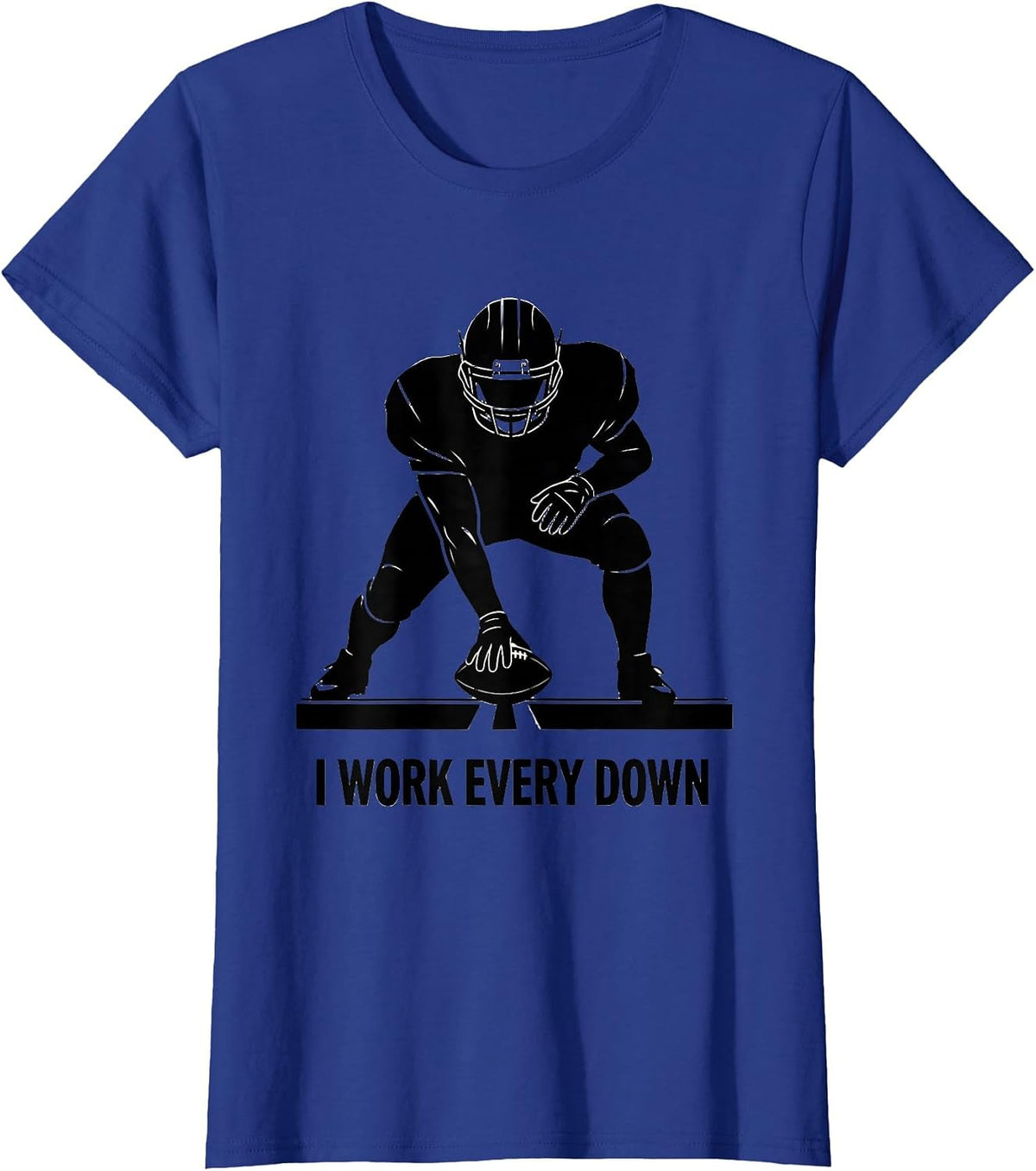 Women's I Work Every Down Funny Football Lineman Fan Humor T-Shirt - Royal Blue