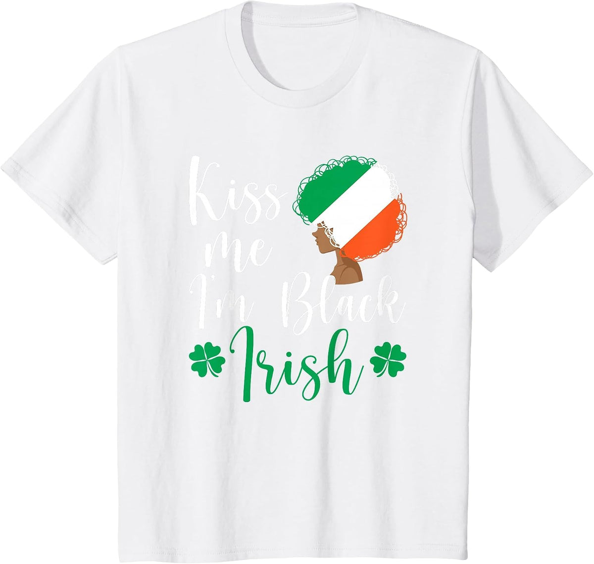 St Patricks Day Afro African Pride Kiss Me I'm Black Irish T-Shirt - White