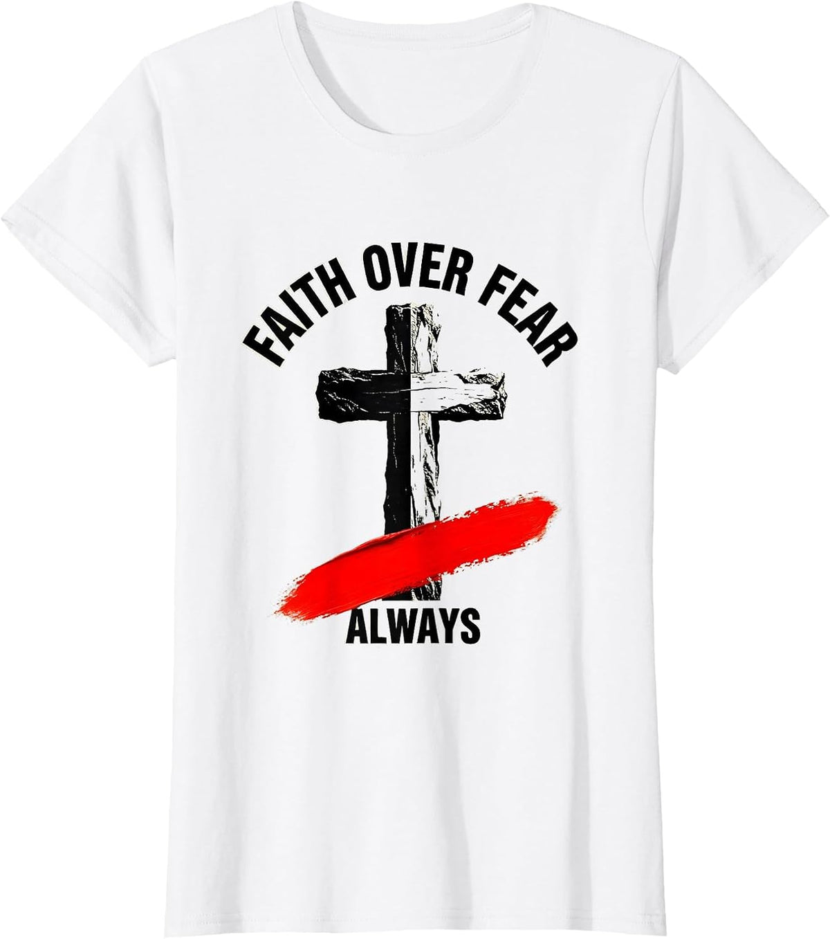 Women's Faith Over Fear Always Cross Graphic Design T-Shirt - White
