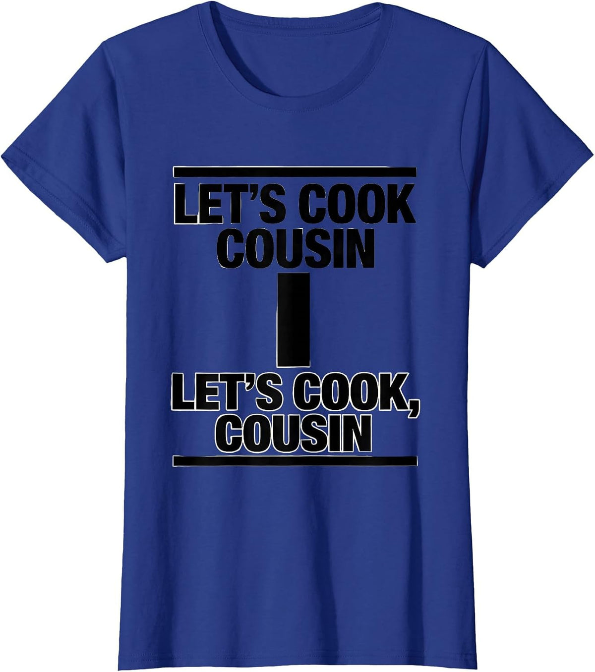 Women's Let's cook Cousin Let's cook, Cousin Funny Grammar Teacher T-Shirt - Royal Blue