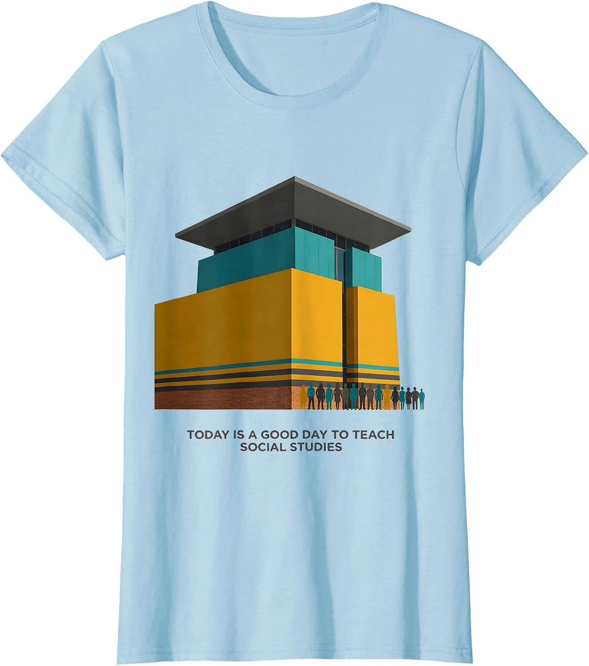 Today Is A Good Day To Teach Social Studies Funny Teacher T-Shirt - Baby Blue