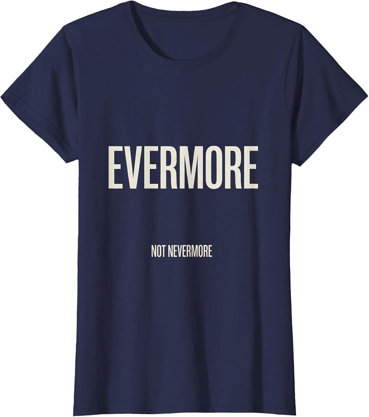 Women's Evermore, Not Nevermore Gothic Literary Quote Poe Fan T-Shirt - Navy Blue