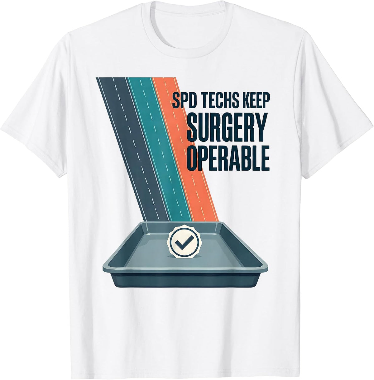 Men's SPD Techs Keep Surgery Operable Funny Sterile Processing T-Shirt - White