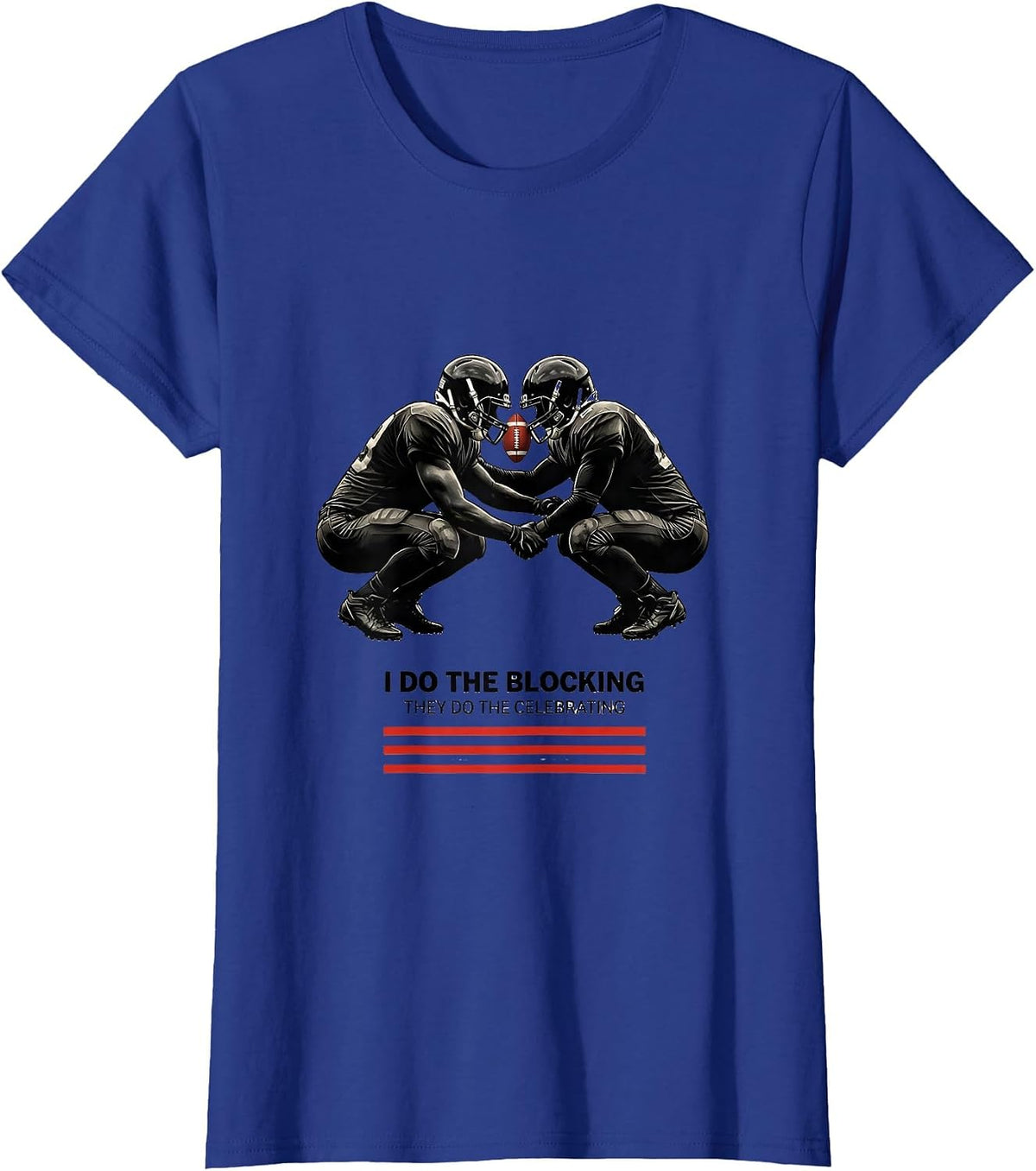 Women's I Do The Blocking, They Do The Celebrating Football Lineman T-Shirt - Royal Blue