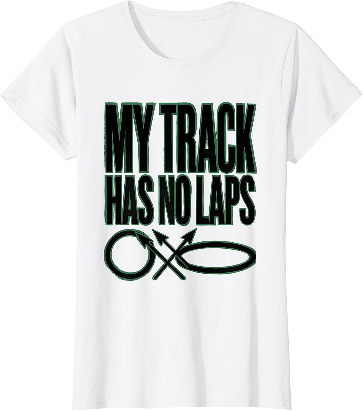My Track Has No Laps Funny Track And Field Throwers Gift T-Shirt - White