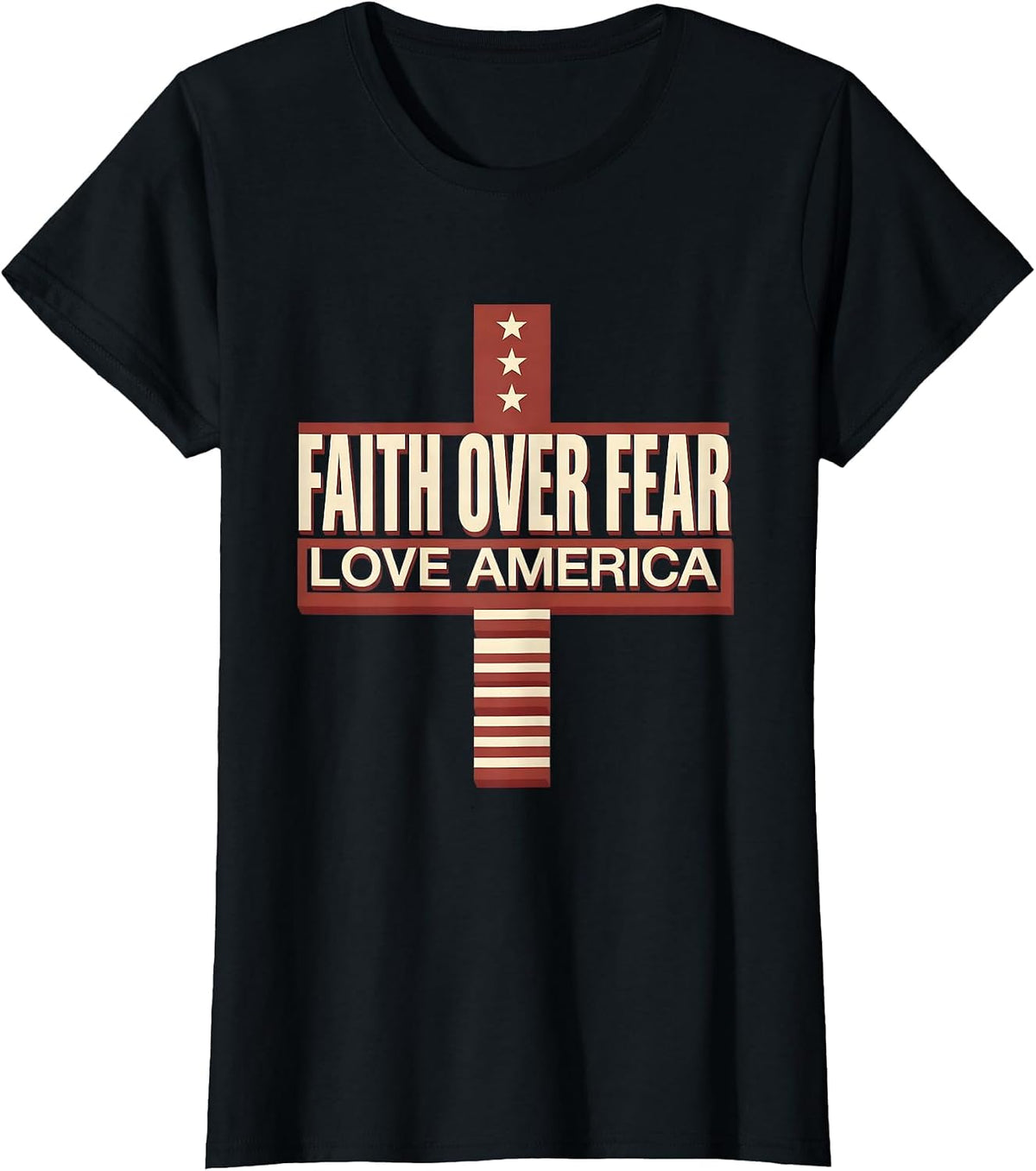 Faith Over Fear Love America Christian Patriotic Cross T-Shirt - Black