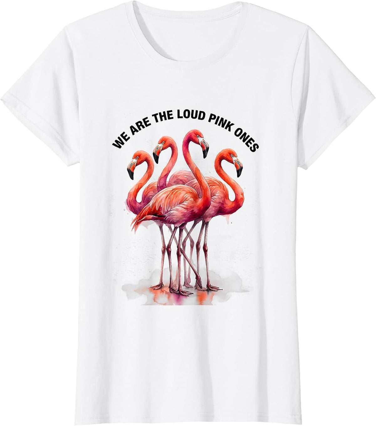We Are The Loud Pink Ones Funny Flamingo Animal Humor T-Shirt - White