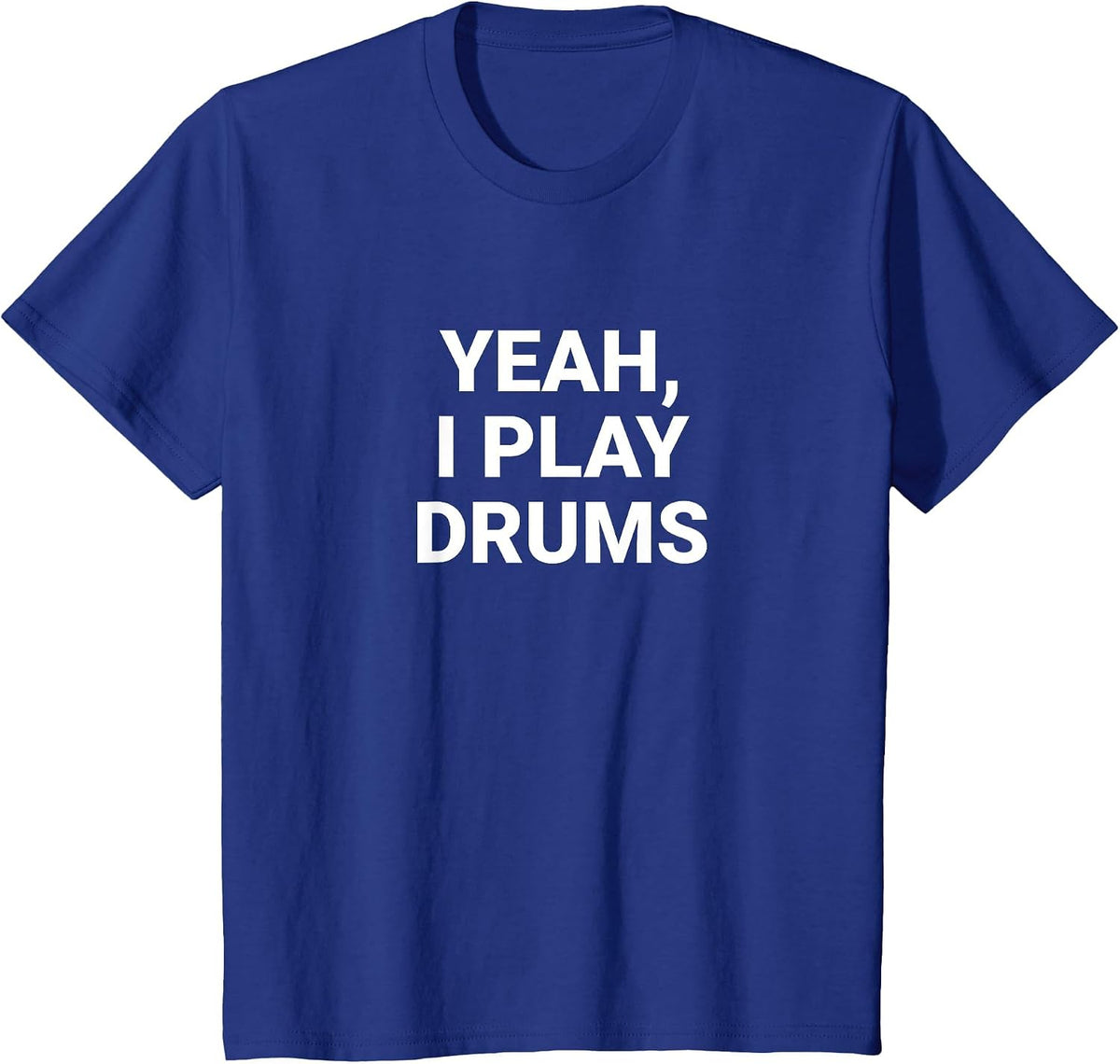 Yeah, I Play Drums T-Shirt - Royal Blue
