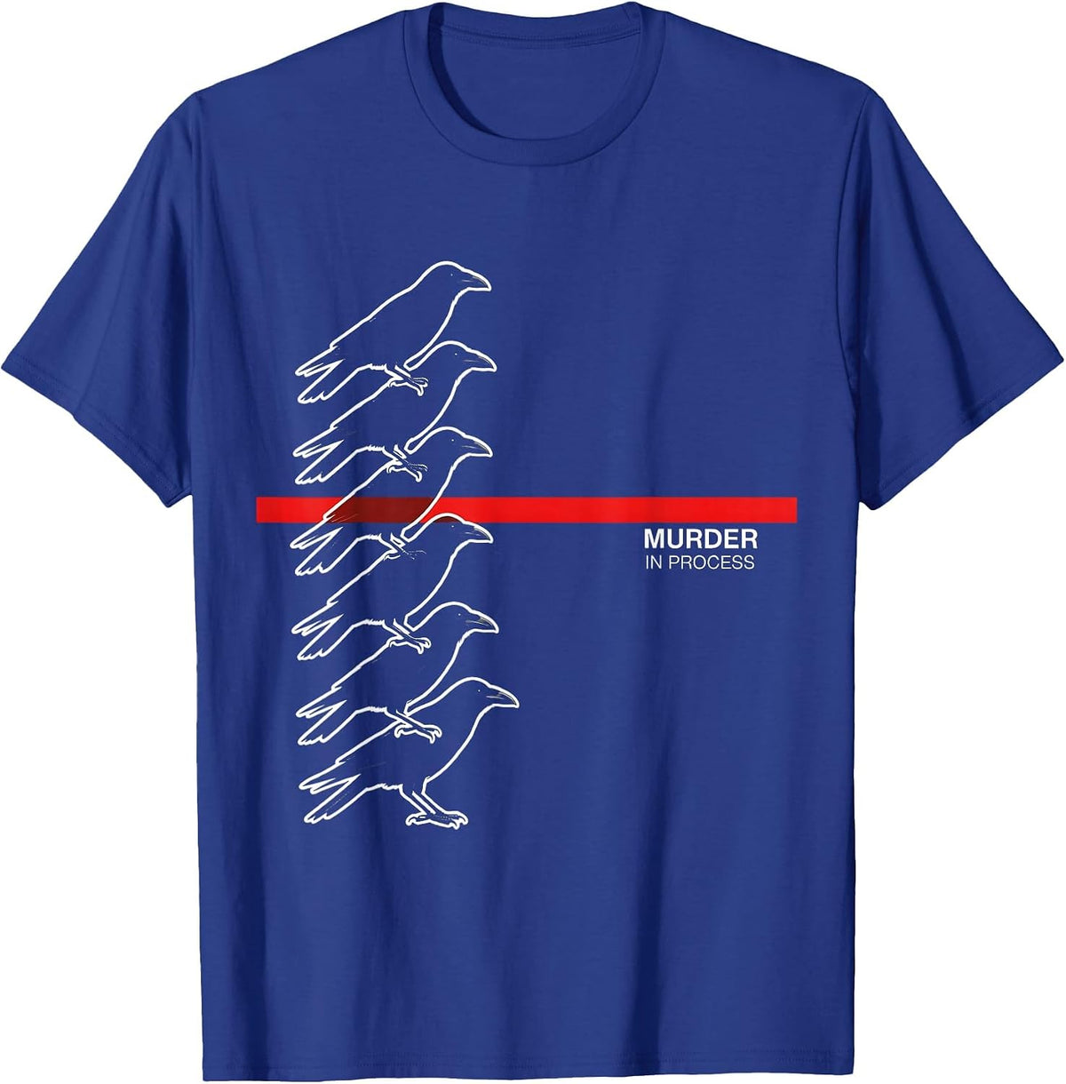 Murder In Process Dark Humor Crow Lover Raven Enthusiast T-Shirt - Royal Blue