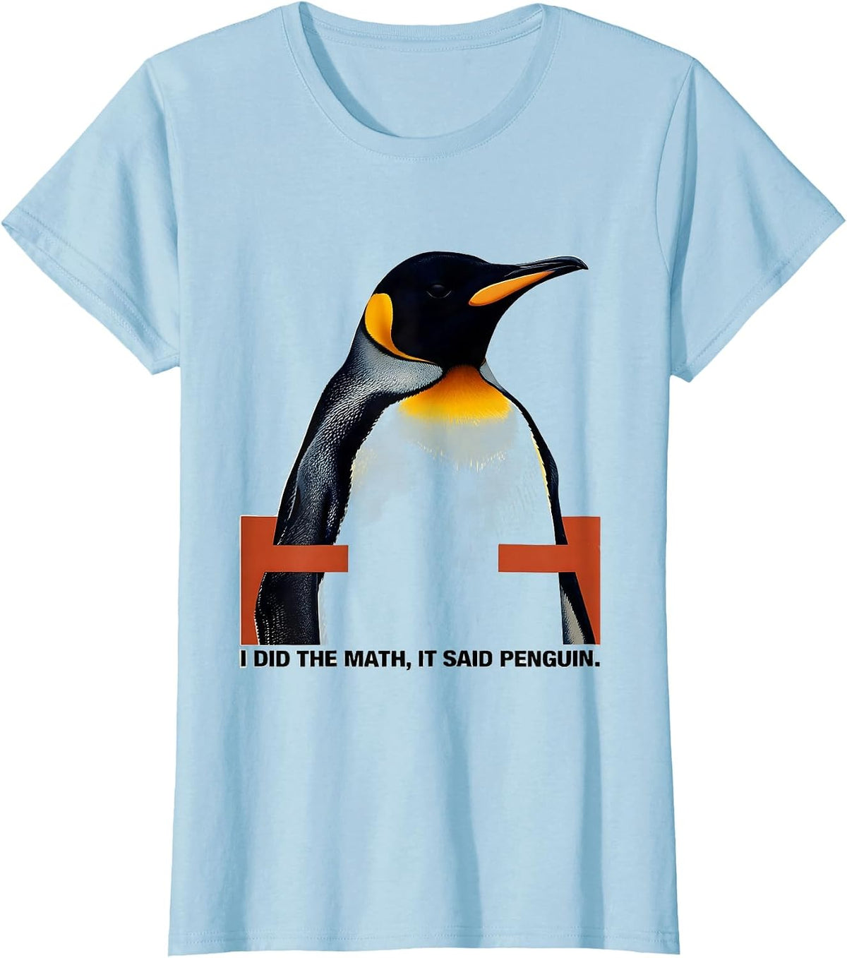 I Did The Math It Said Penguin Funny Penguin Lover Gift T-Shirt - Baby Blue