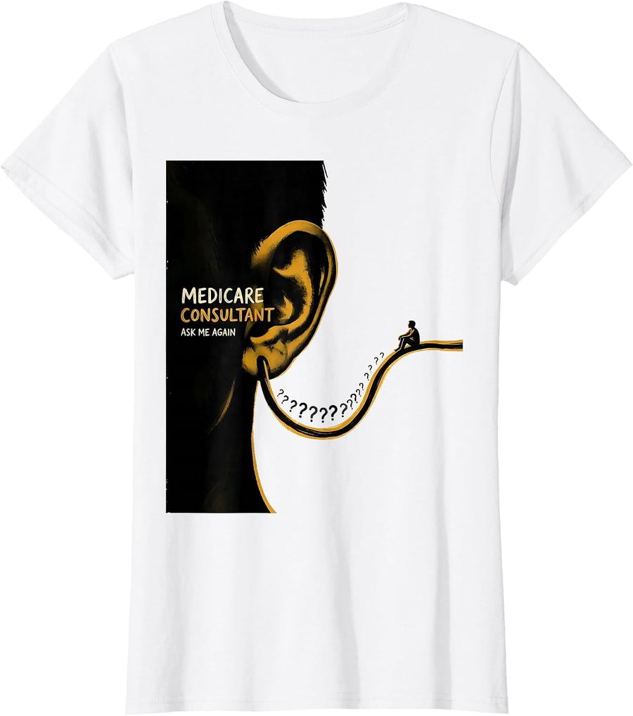 Women's Medicare Consultant Ask Me Again Funny Realtor Gift T-Shirt - White