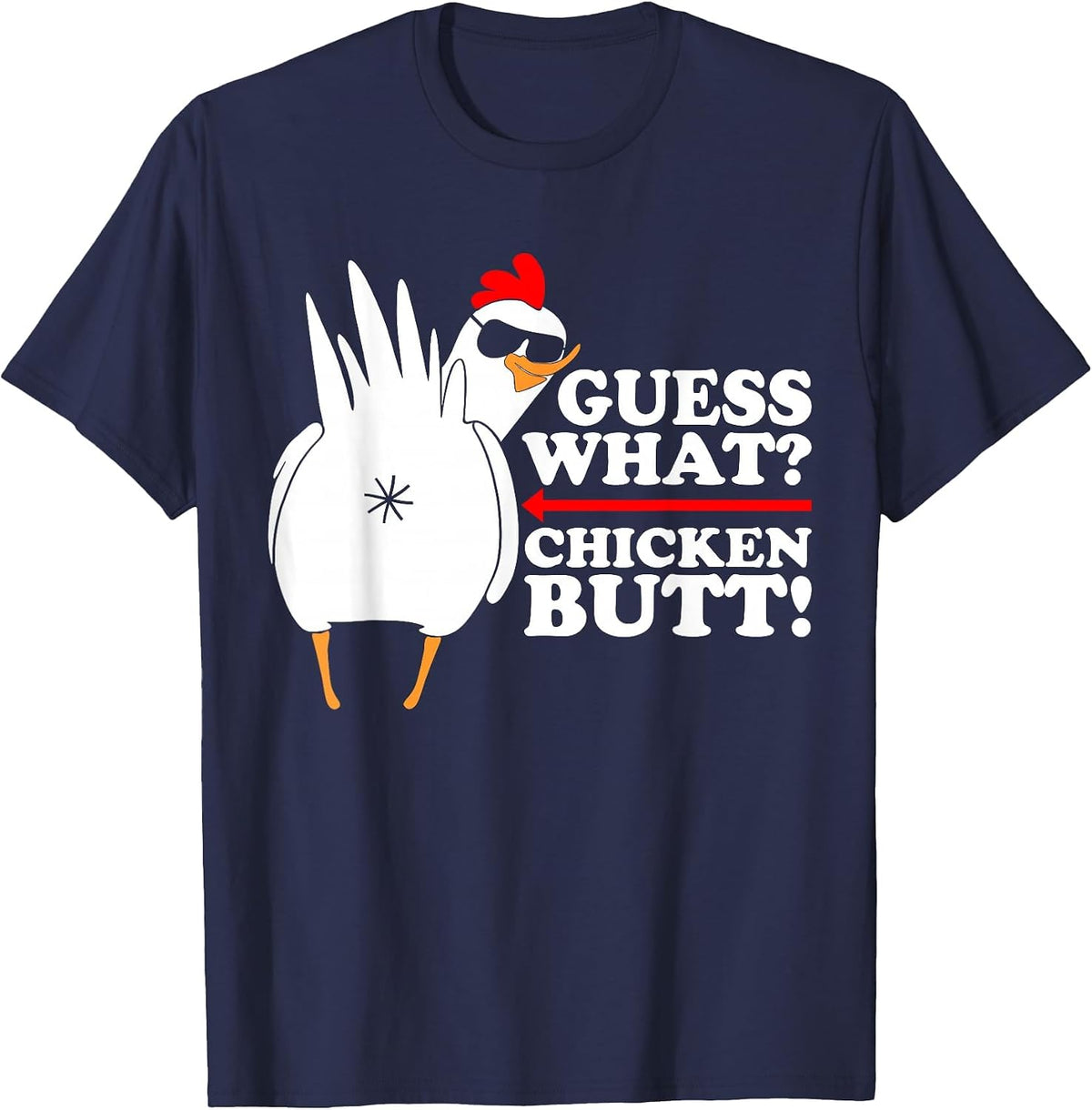 Guess What Chicken Butt! Shirt Funny T-Shirt - Navy Blue