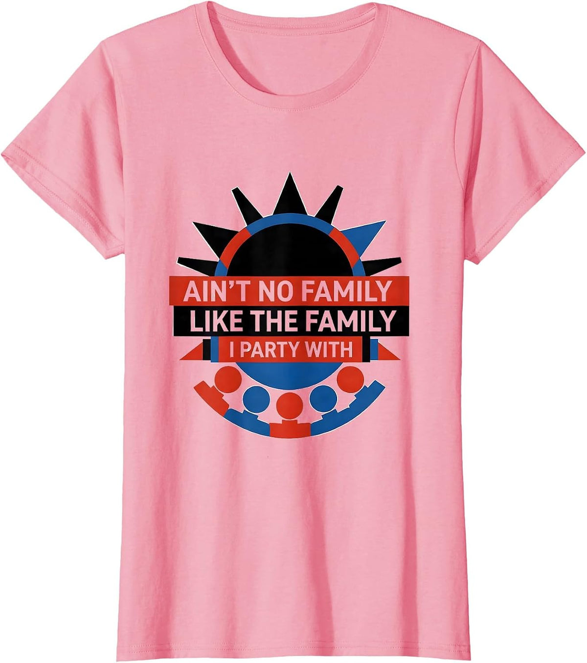 Women's Ain't No Family Like The Family I Party With Matching T-Shirt - Pink