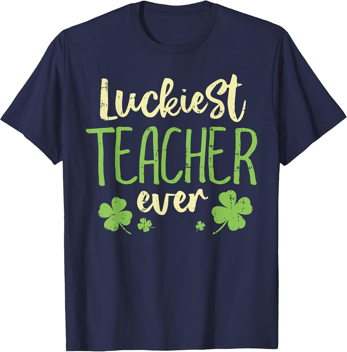 Luckiest Teacher Ever St Patricks Day Teaching Men Women T-Shirt - Navy Blue