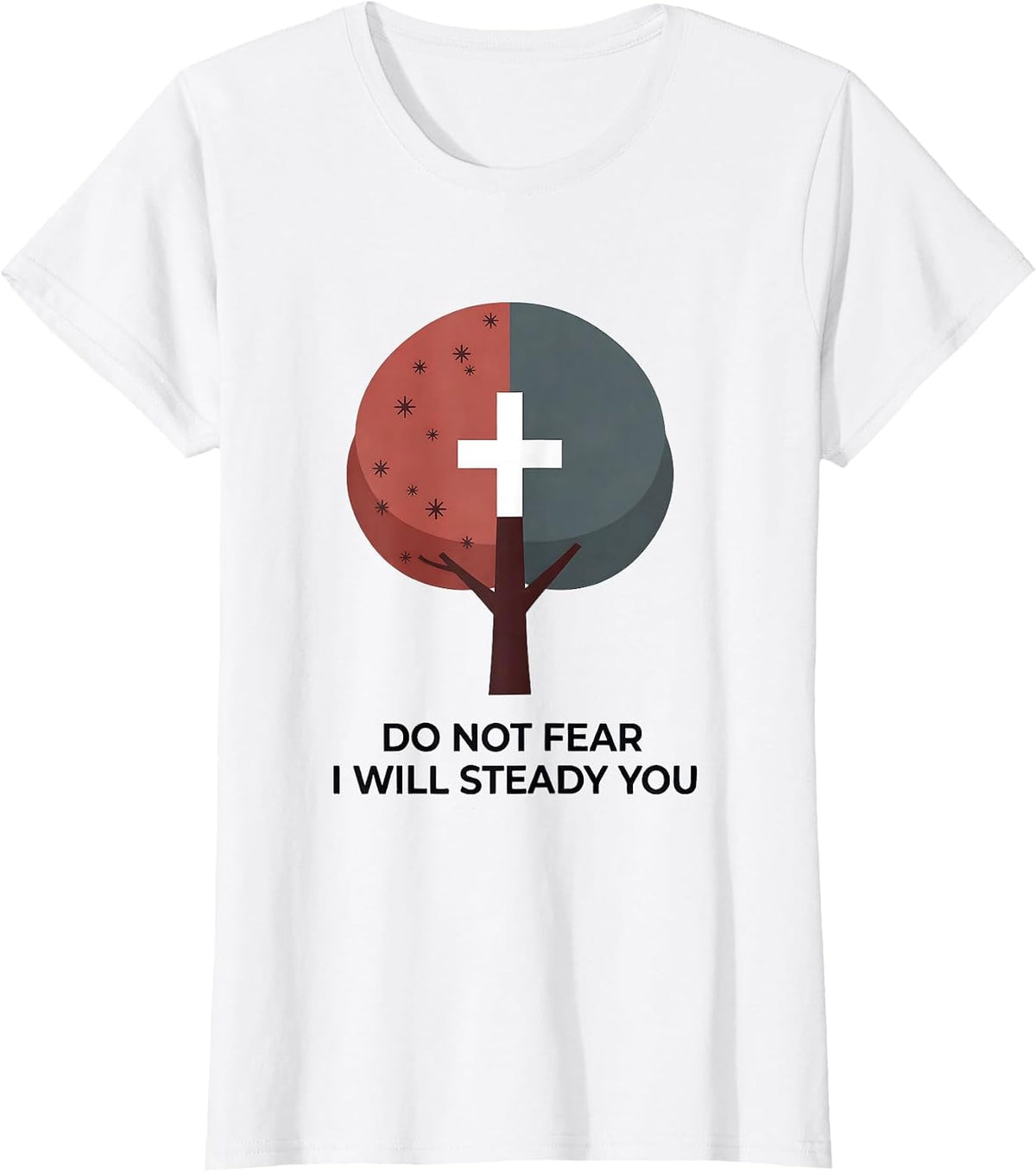 Do Not Fear I Will Steady You Faith Over Fear Patriotic T-Shirt - White