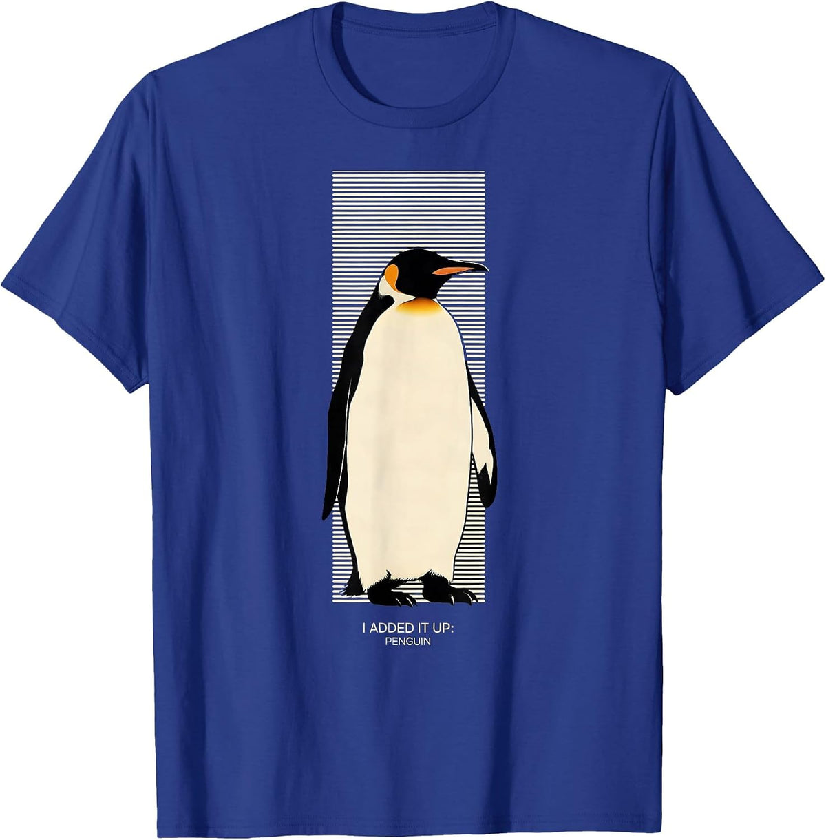 Men's I Added It Up Penguin Funny Penguin Lover Animal Humor T-Shirt - Royal Blue