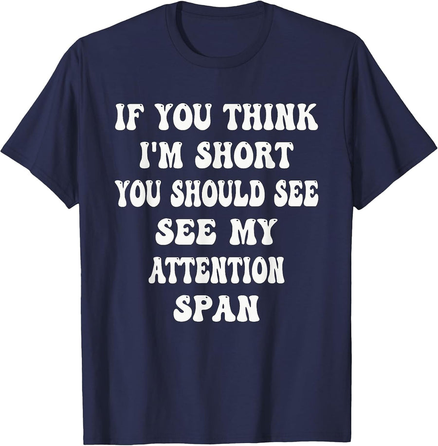 If You Think I'm Short You Should See My Attention Span T-Shirt - Navy Blue