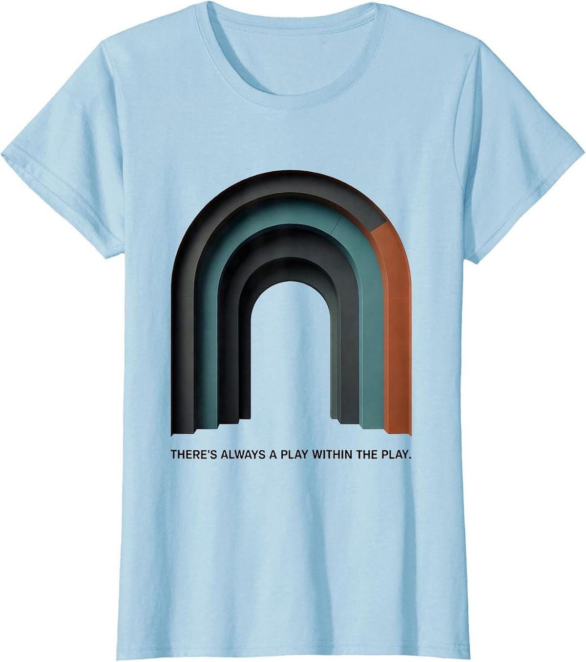 There's Always A Play Within The Play Midcentury Modern T-Shirt - Baby Blue