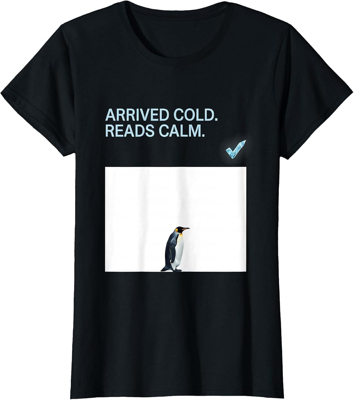 Women's Arrived Cold Reads Calm Funny Penguin Lover Animal Humor T-Shirt - Black