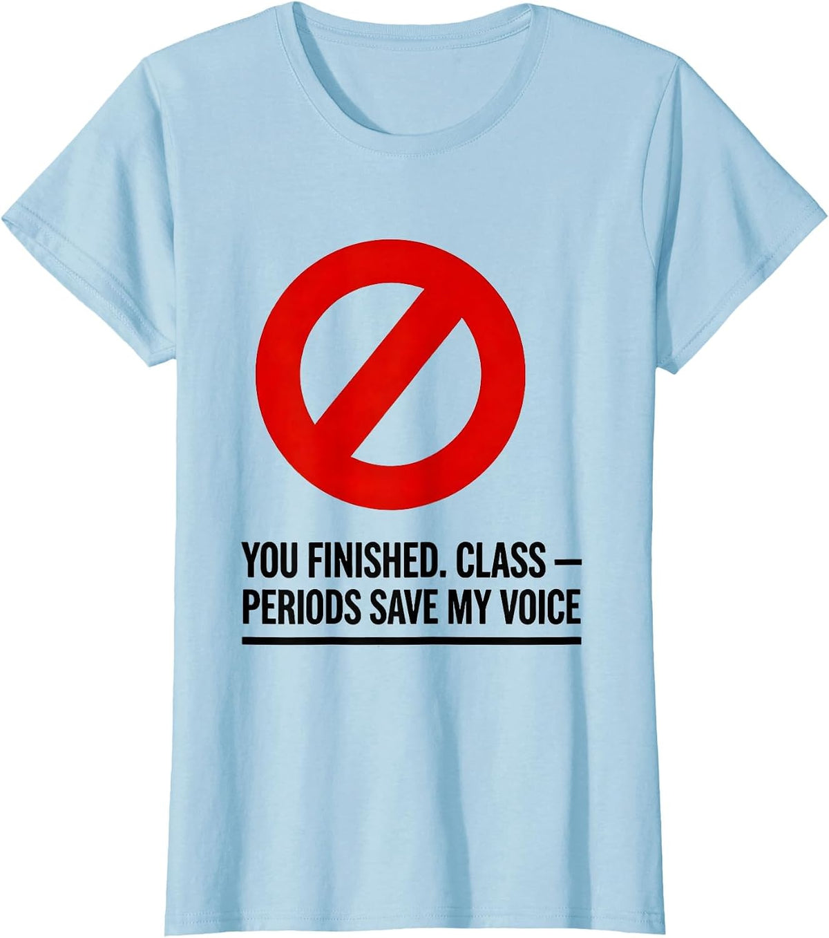 Women's You Finished Class Periods Save My Voice Funny Grammar T-Shirt - Baby Blue