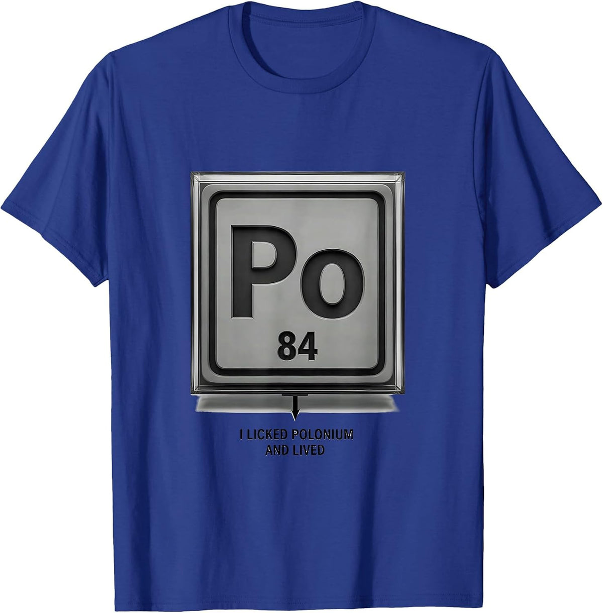 Men's I Licked Polonium And Lived Funny Science Teacher Gift T-Shirt - Royal Blue
