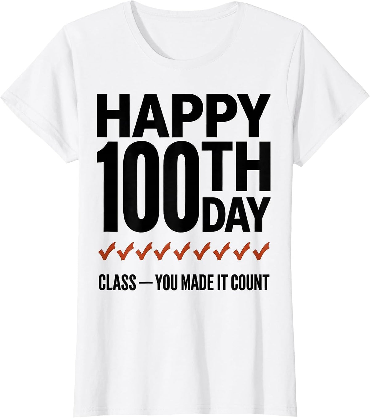Women's Happy 100th Day, Class — You Made It Count Teacher T-Shirt - White