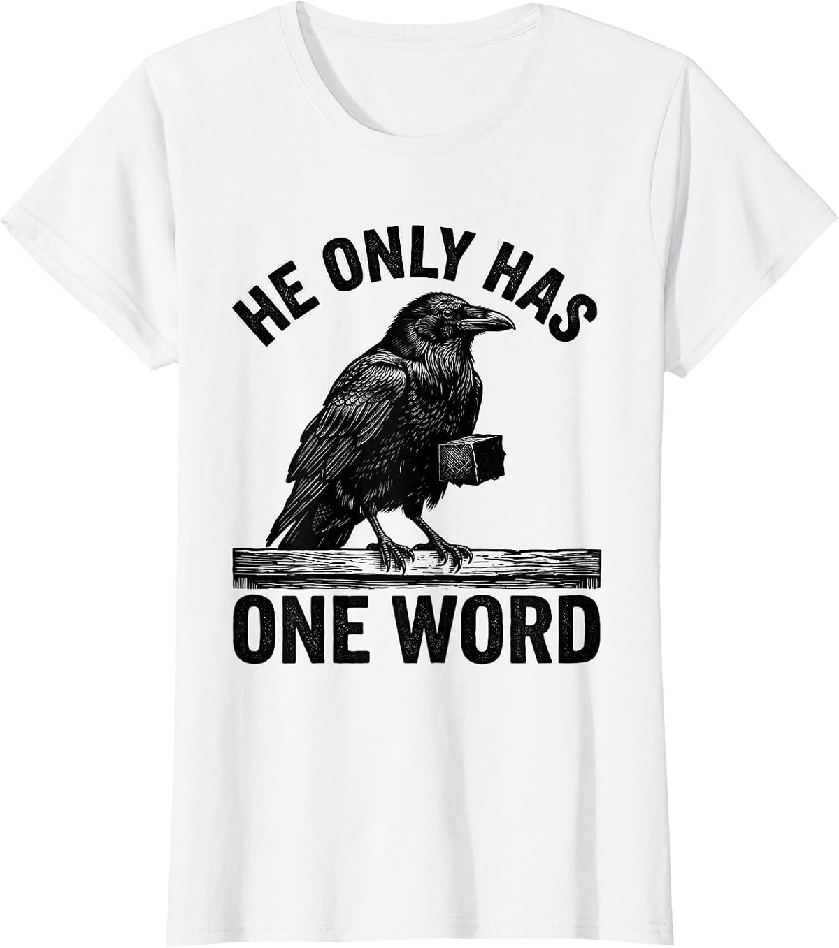 He Only Has One Word Gothic Edgar Allan Poe Raven Literary T-Shirt - White