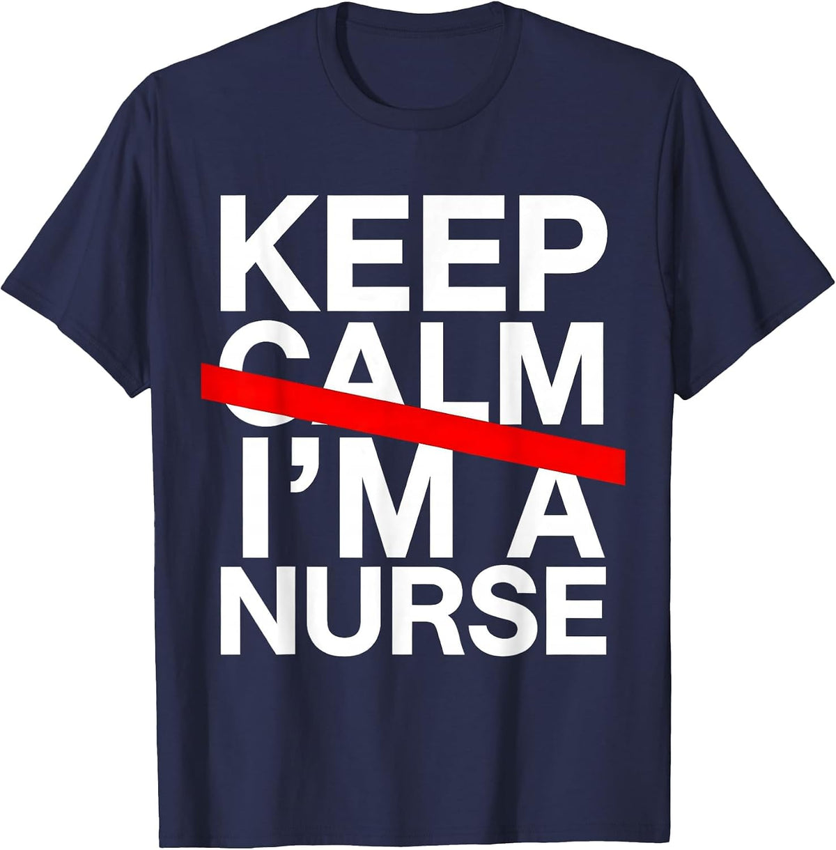 Keep Calm I'm a Nurse Proud Healthcare Design T-Shirt - Navy Blue