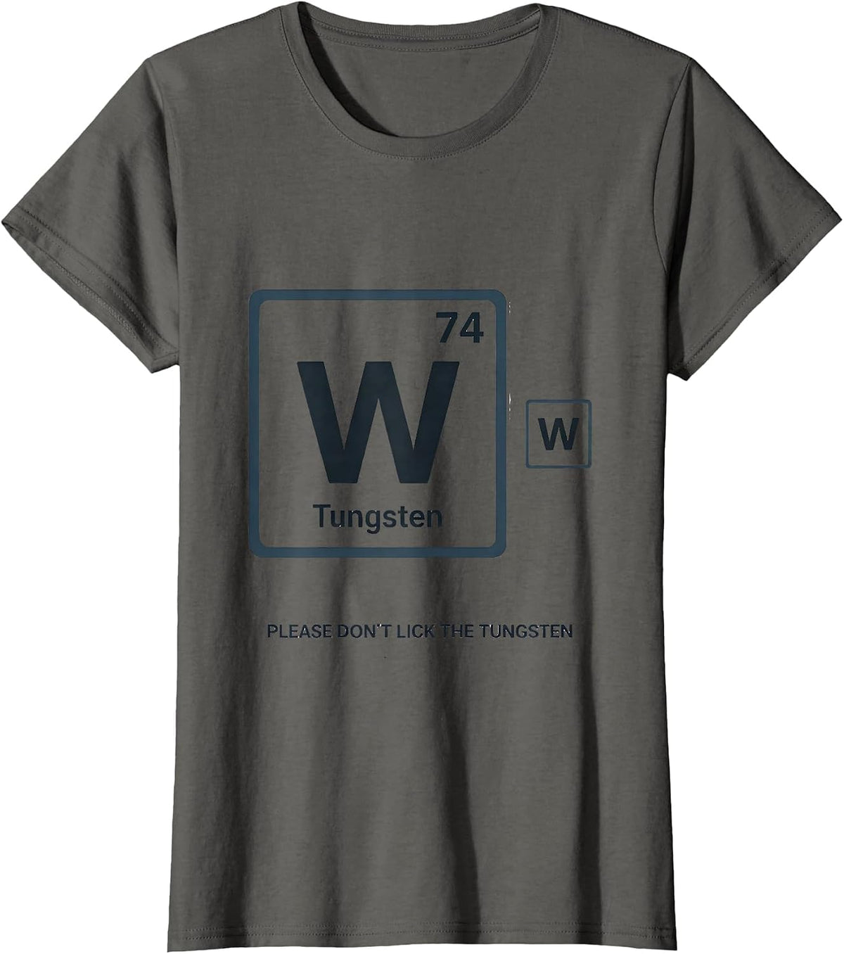 Women's Please Don't Lick The Tungsten Funny Science Teacher Gift T-Shirt - Asphalt Grey