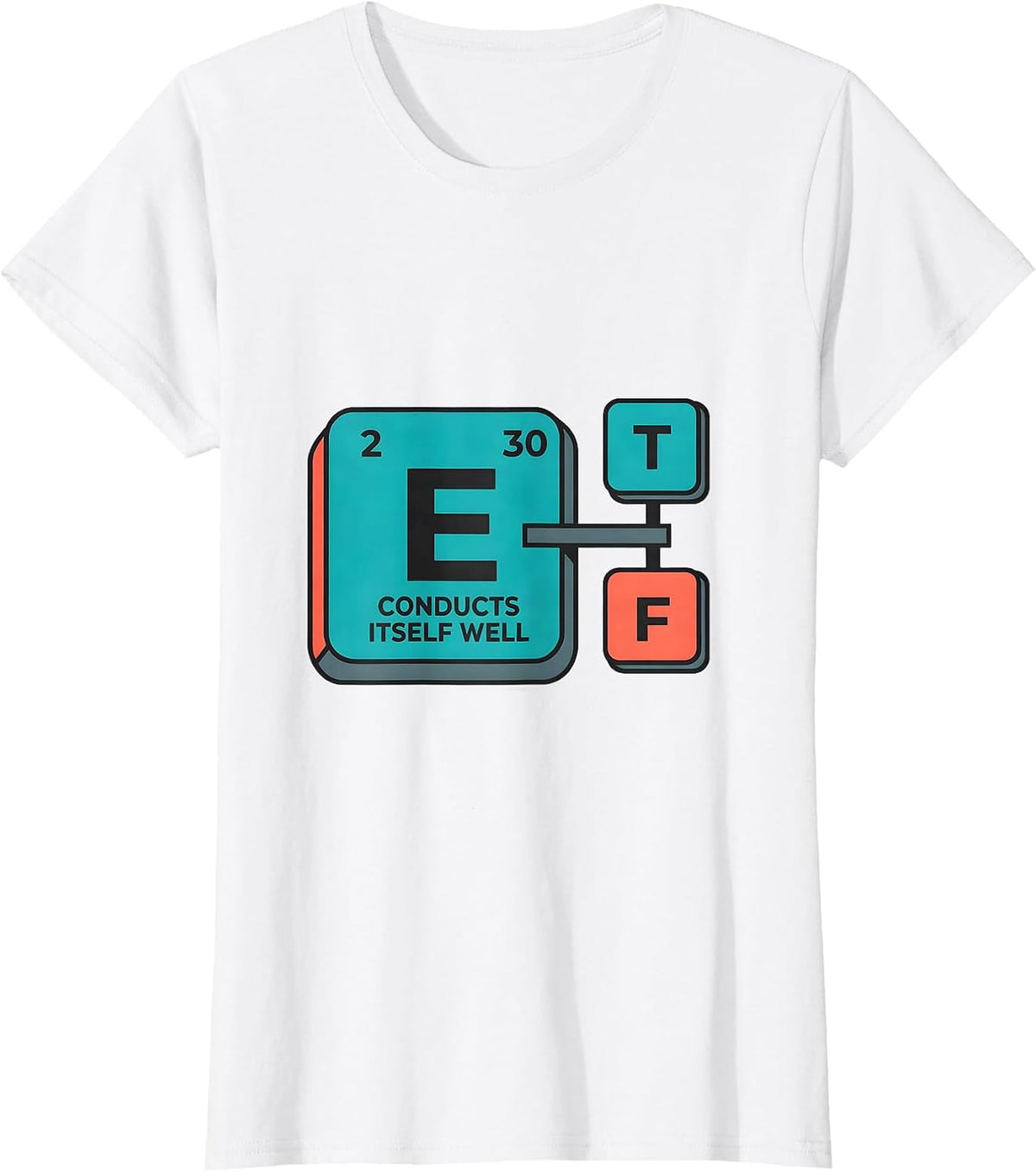 Women's Conducts Itself Well Funny Science Chemistry Pun Humor T-Shirt - White