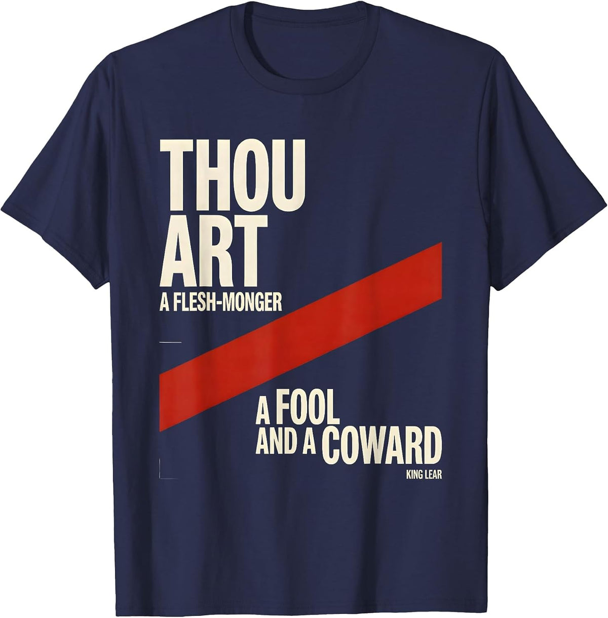 Thou art a flesh-monger, a fool and a coward — King Lear T-Shirt - Navy Blue