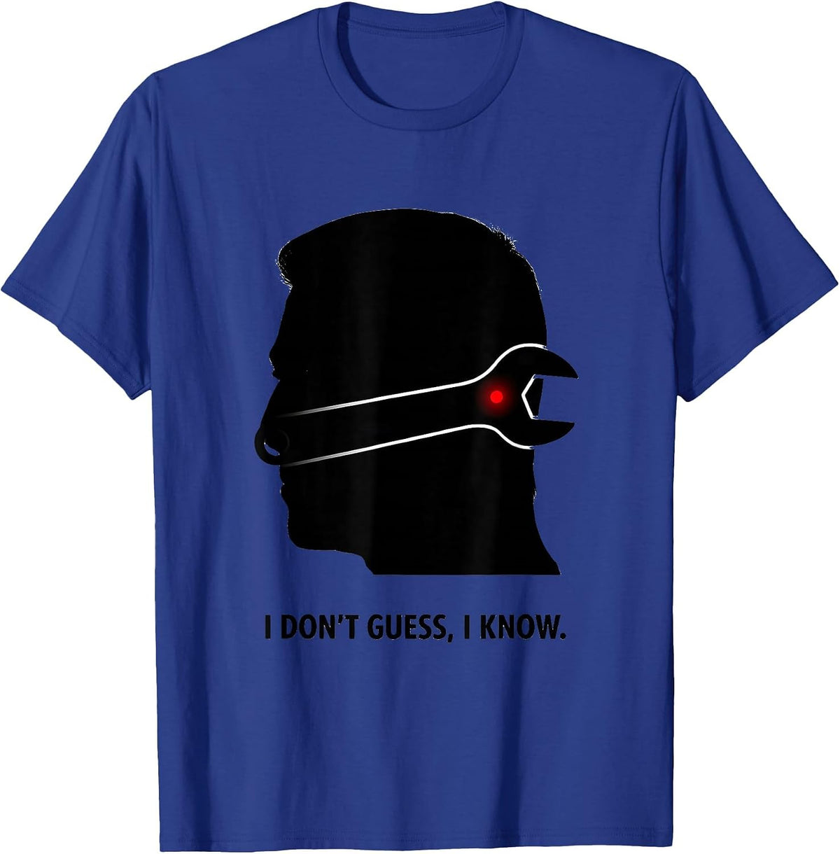Men's I Don't Guess, I Know Funny Mechanic Garage Gift T-Shirt - Royal Blue