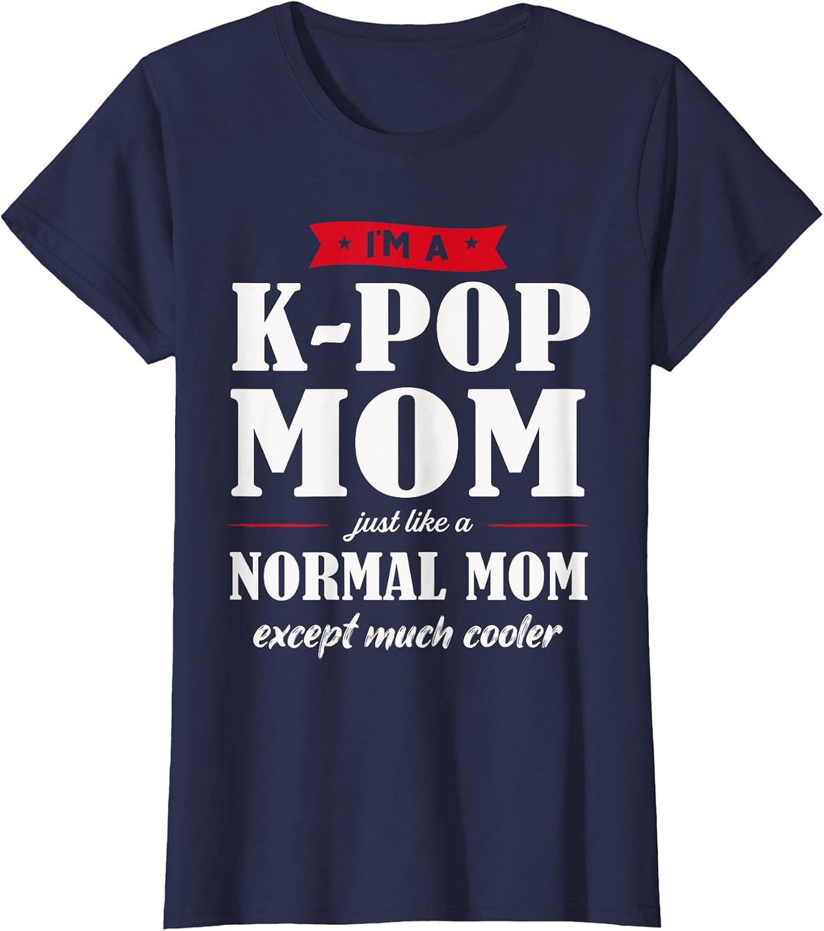I'm a K-Pop Mom K-Pop Mom T-Shirt - Navy Blue
