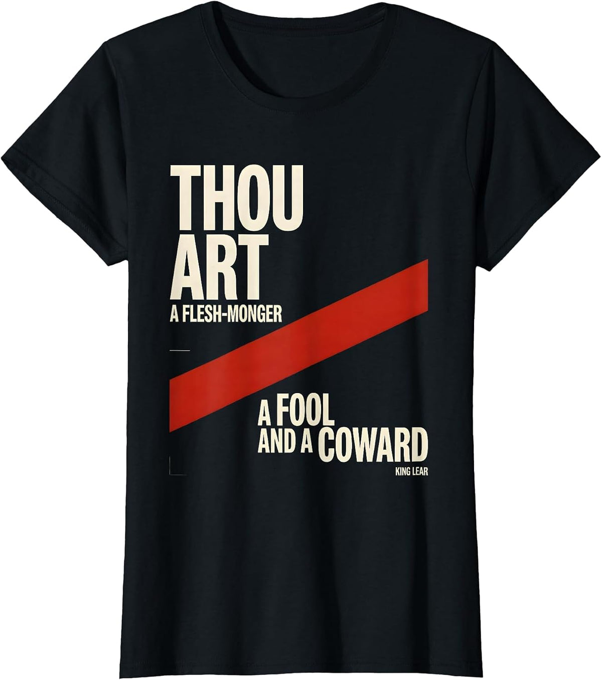Thou art a flesh-monger, a fool and a coward — King Lear T-Shirt - Black