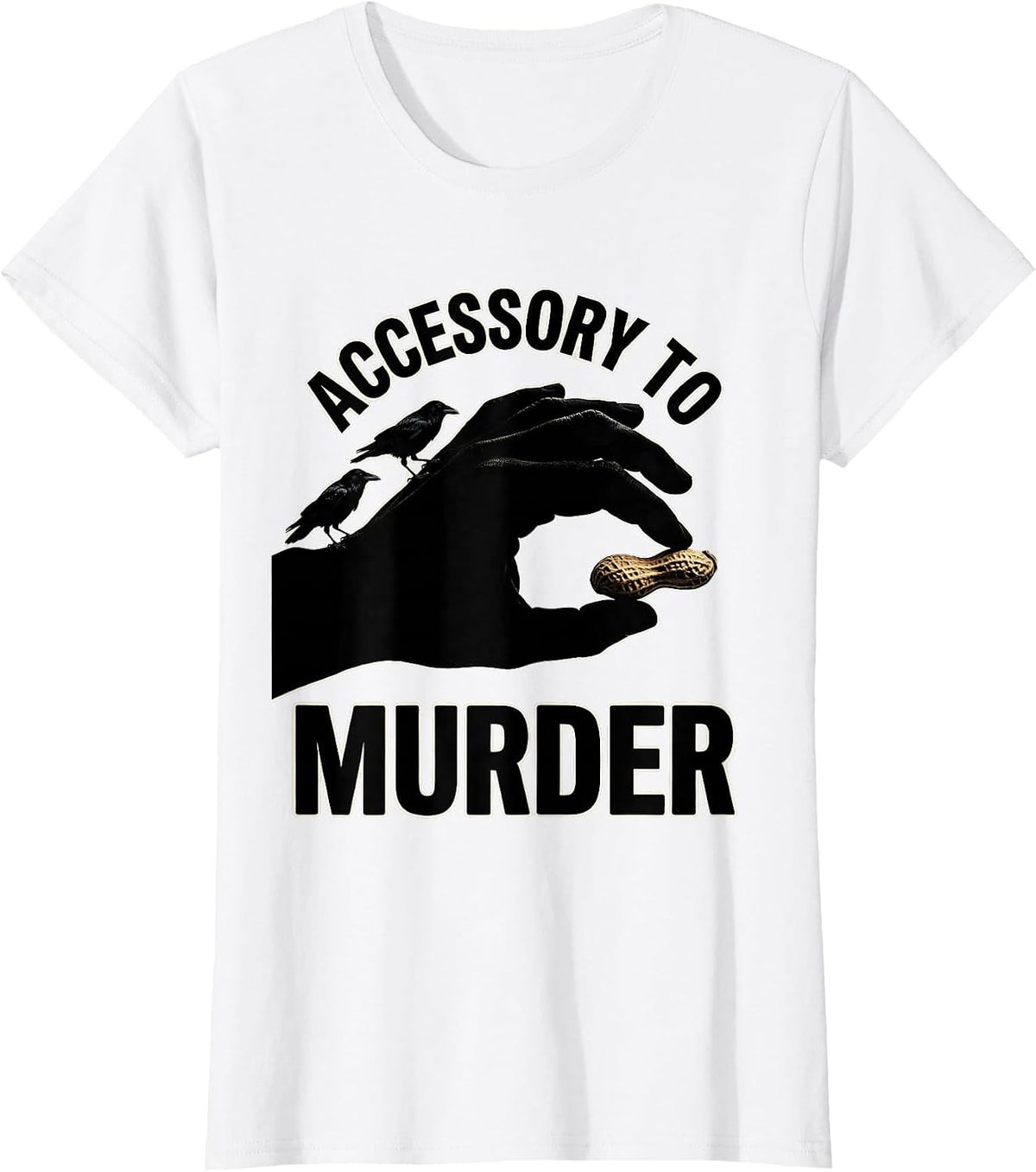 Accessory To Murder Dark Humor Crow Lover Pun Silly T-Shirt - White