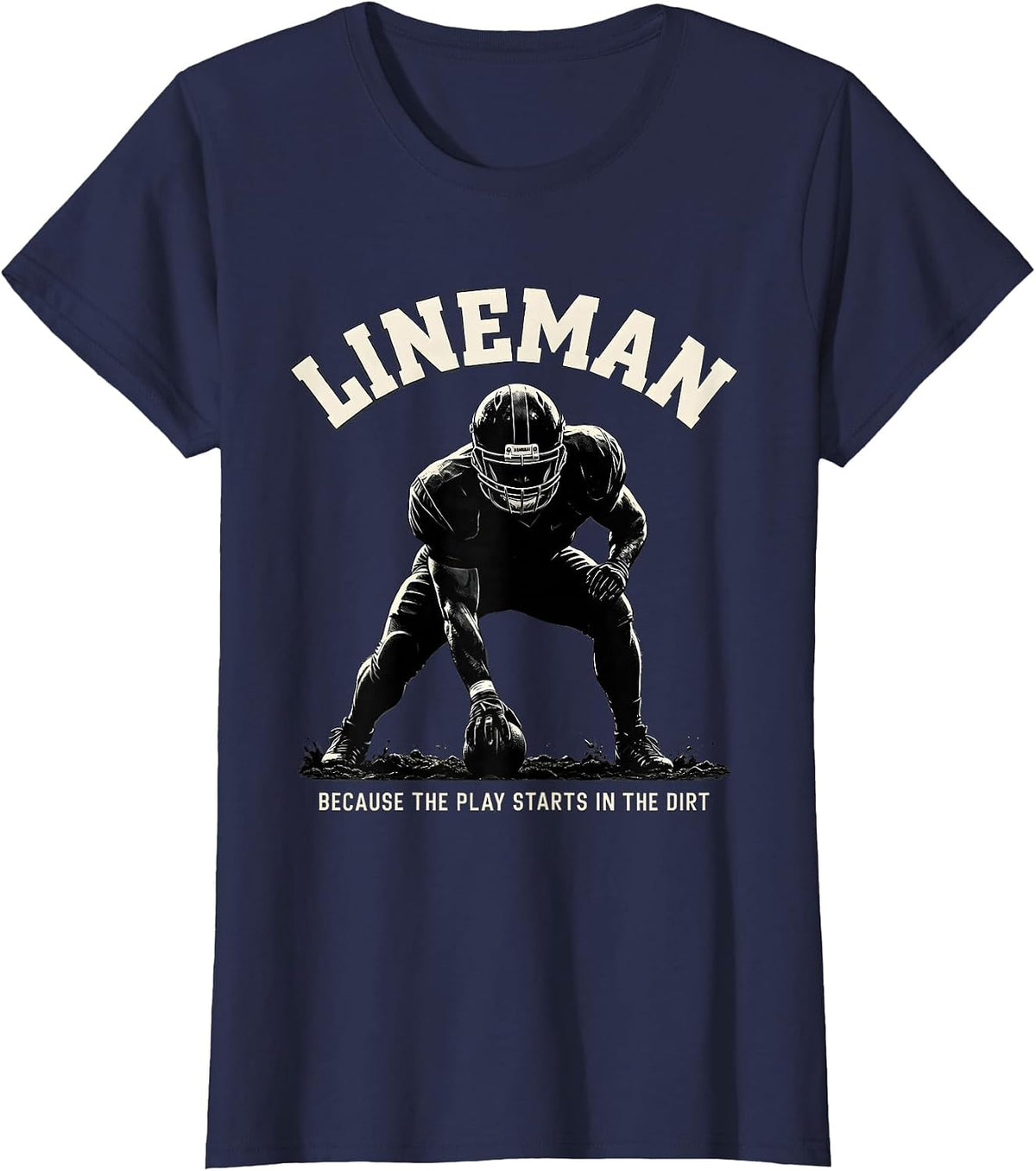 Women's Lineman Because The Play Starts In The Dirt Funny T-Shirt - Navy Blue