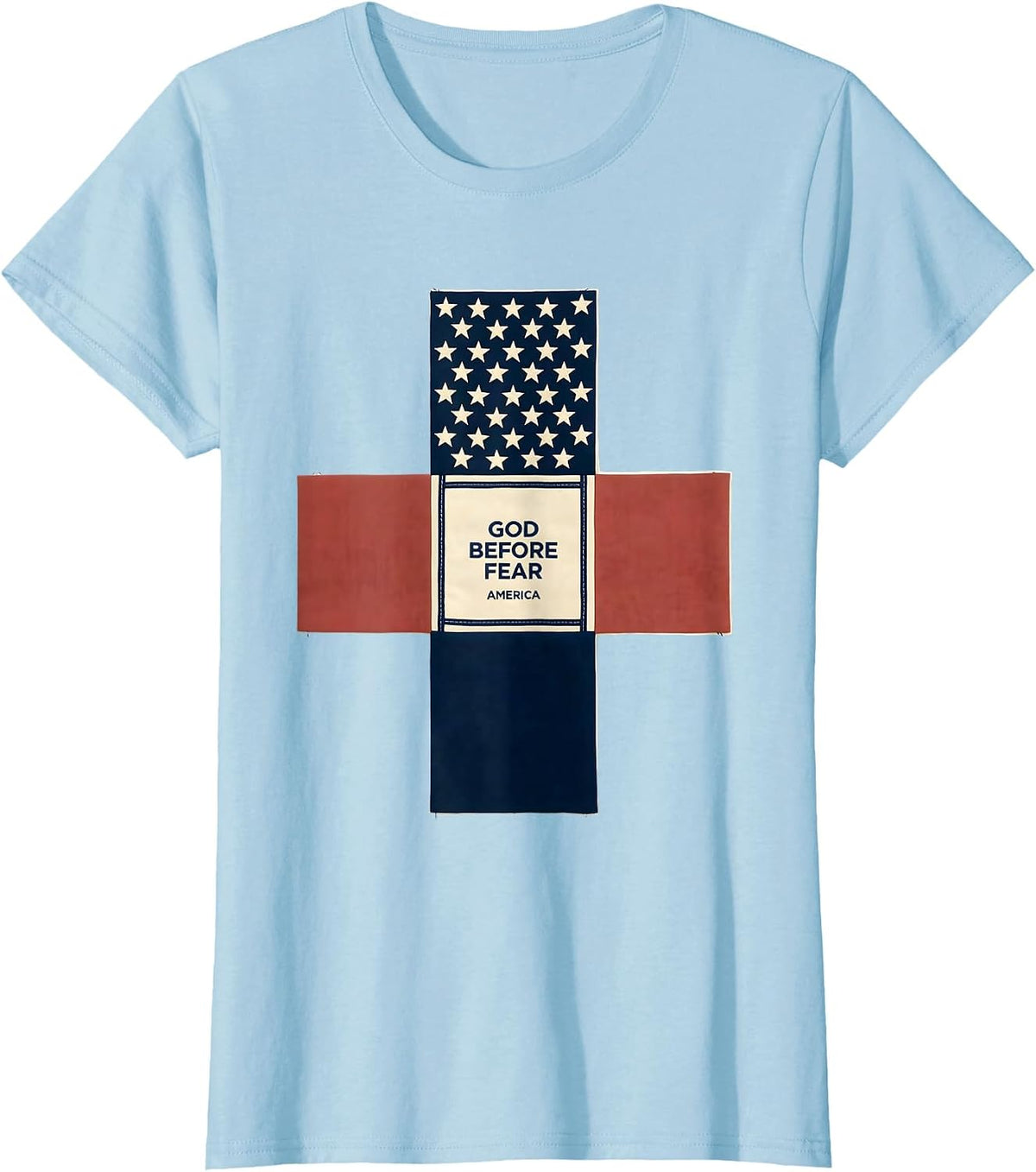 God Before Fear America Patriotic Christian Faith Over Fear T-Shirt - Baby Blue