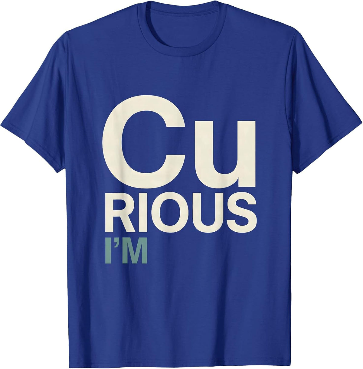 I'm Cu-rious Funny Chemistry Science Geek Humor T-Shirt - Royal Blue