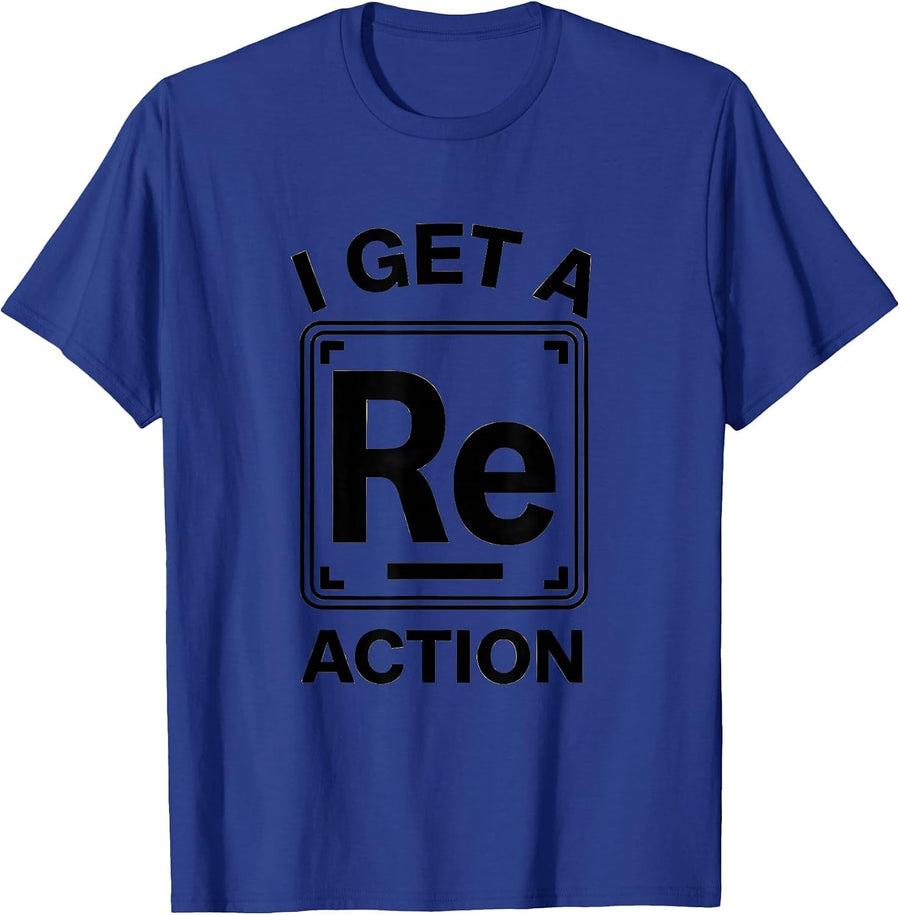 I Get A Reaction Funny Chemistry Pun Science Nerd Gift T-Shirt - Royal Blue
