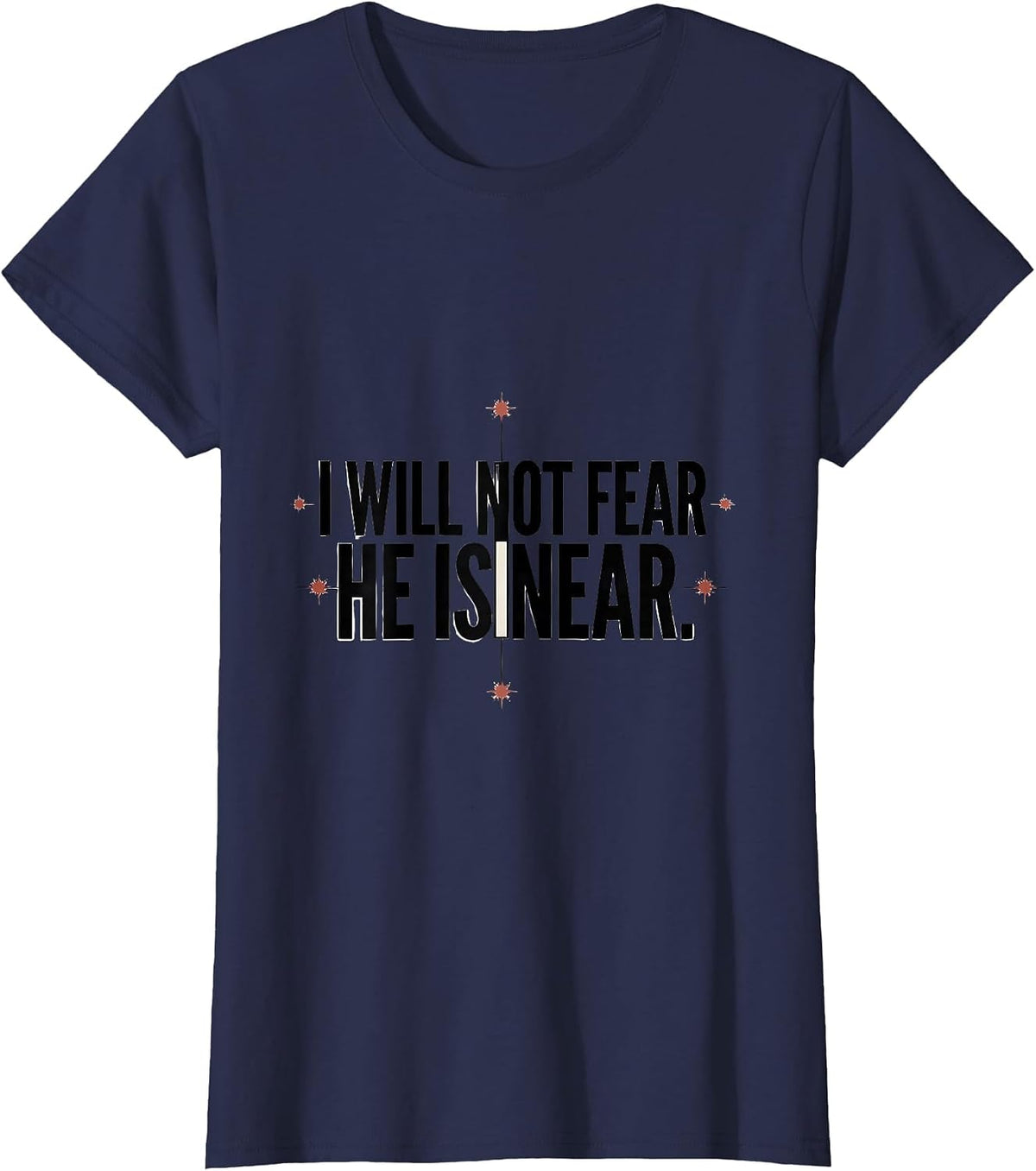 Women's I Will Not Fear He Is Near Faith Over Fear Patriotic T-Shirt - Navy Blue