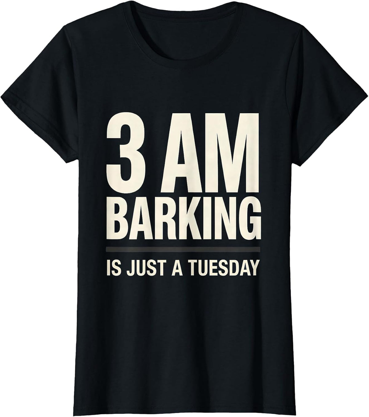 3 AM Barking Is Just A Tuesday Funny Great Pyrenees Dog T-Shirt - Black