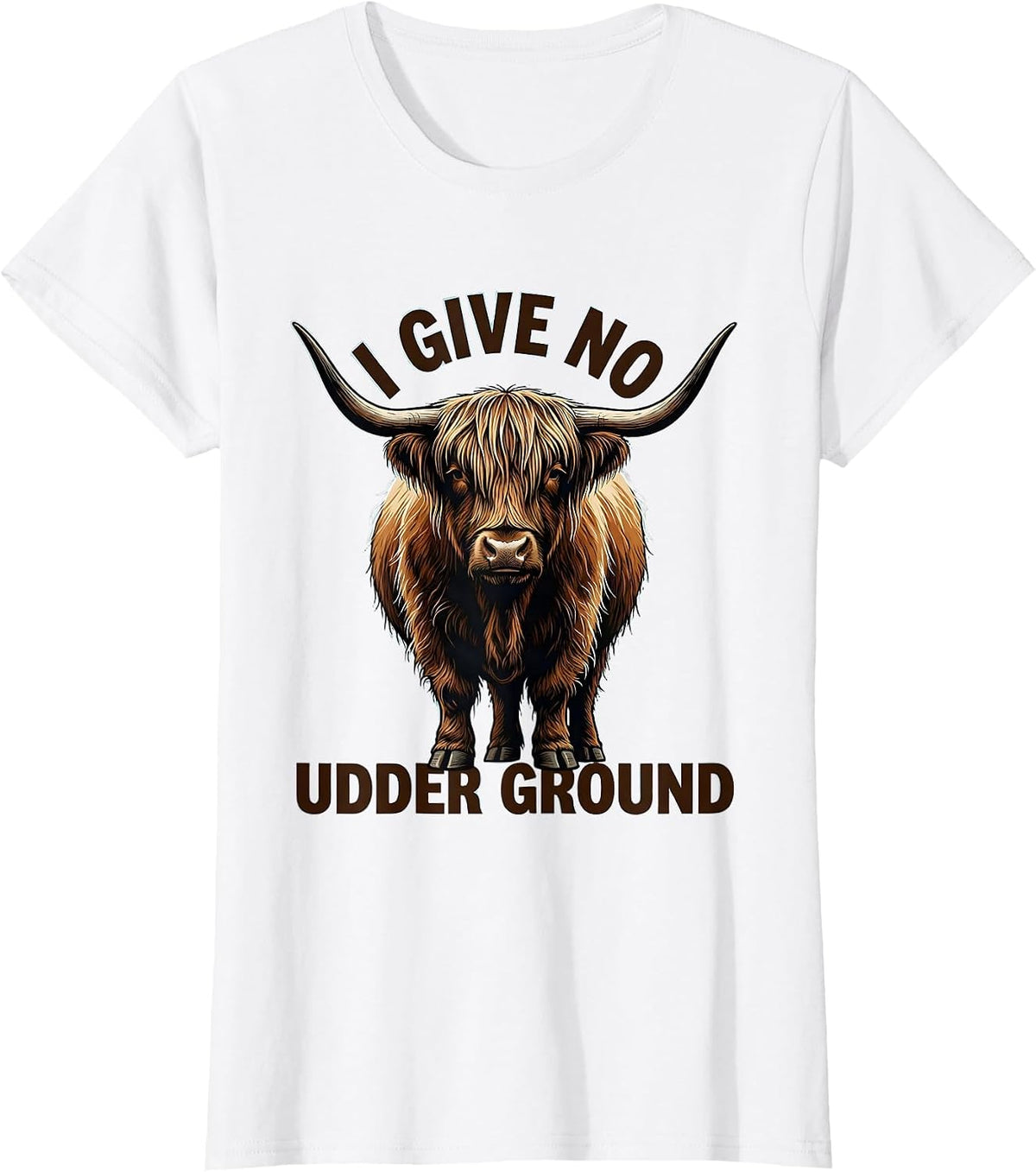 I Give No Udder Ground Funny Highland Cow Sarcastic Animal T-Shirt - White