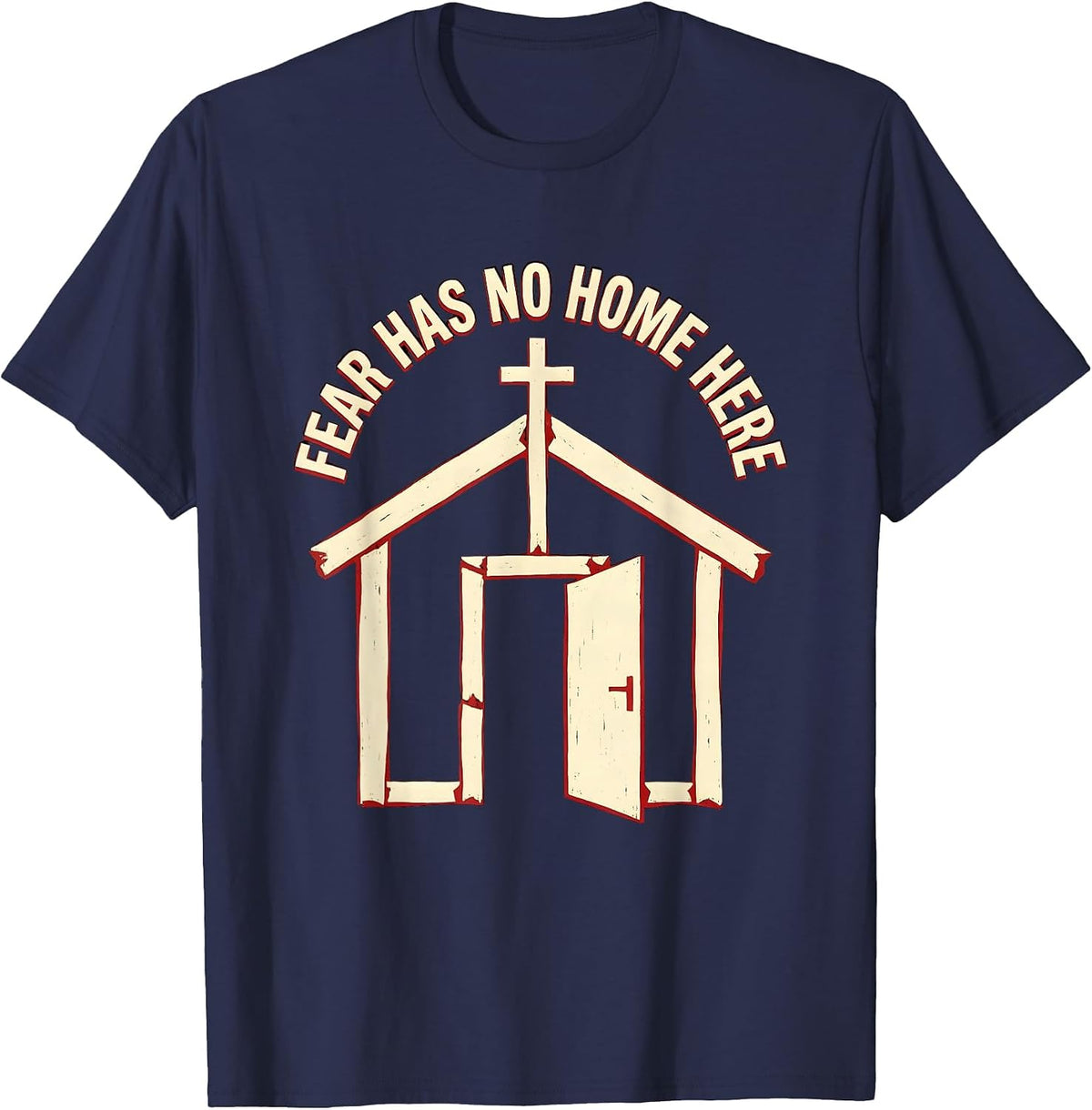 Fear Has No Home Here Faith Over Fear Design T-Shirt - Navy Blue