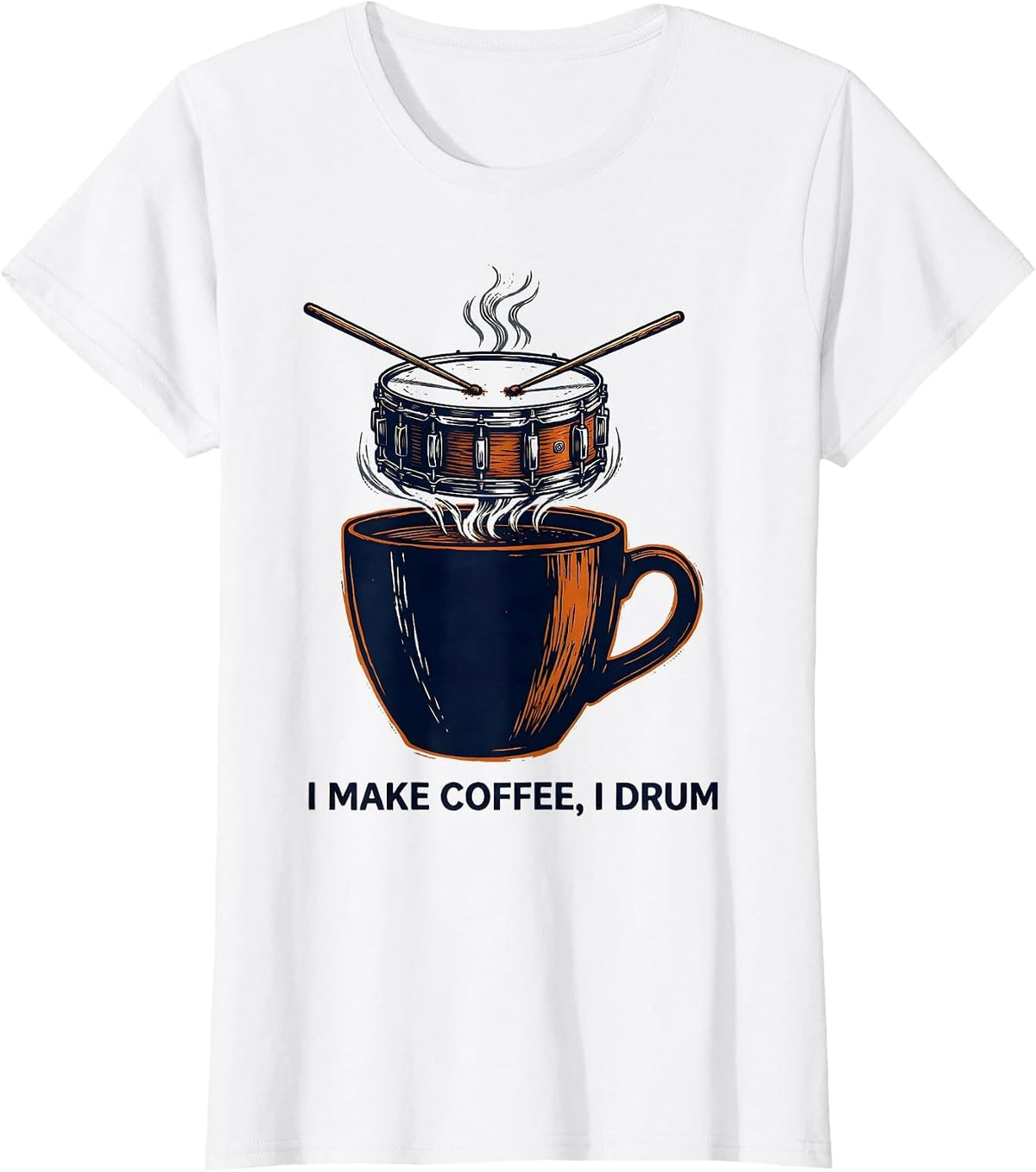 I Make Coffee I Drum Funny Drummer Percussionist Gift T-Shirt - White