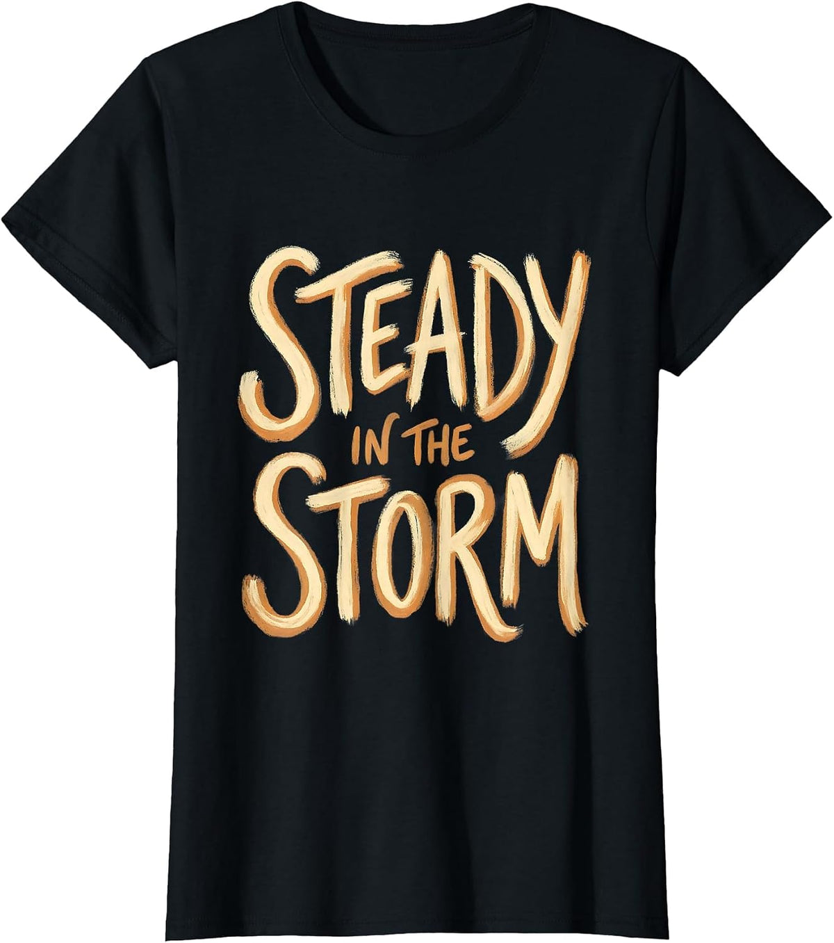 Steady in the Storm Faith Over Fear Design T-Shirt - Black