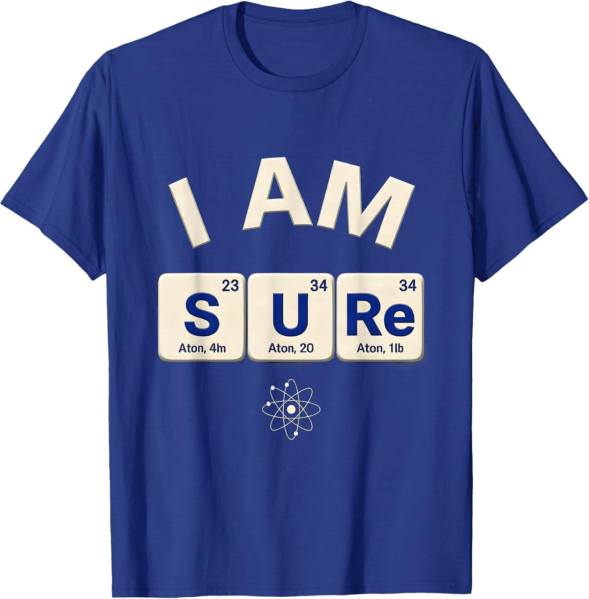 Men's I Am S U Re Funny Periodic Table Chemistry Nerd Gift T-Shirt - Royal Blue