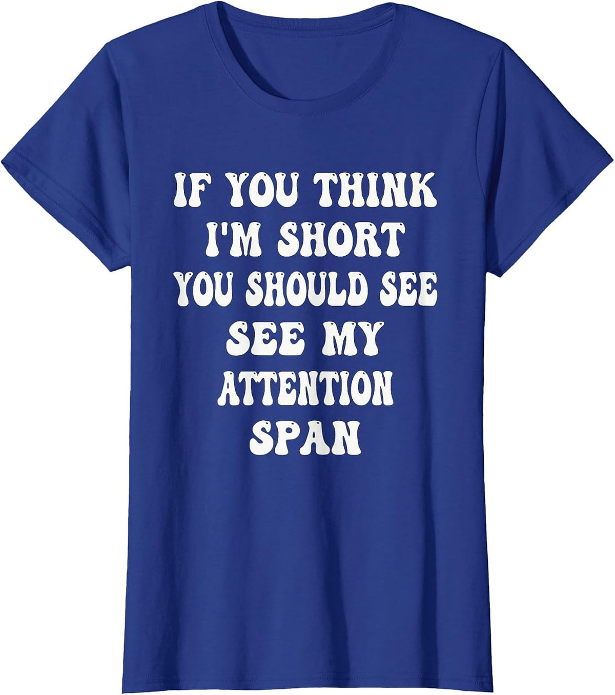 If You Think I'm Short You Should See My Attention Span T-Shirt - Royal Blue