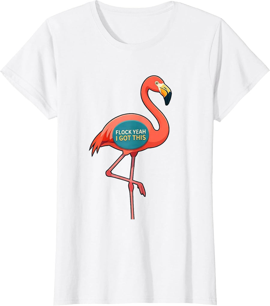 Women's Flock Yeah I Got This Funny Flamingo Novelty Bird Lover T-Shirt - White