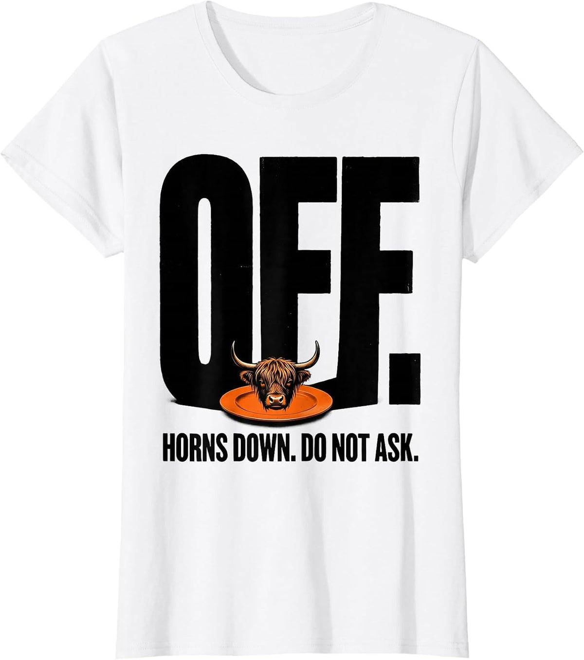 Off Horns Down Do Not Ask Highland Cow Official Sleepshirt T-Shirt - White
