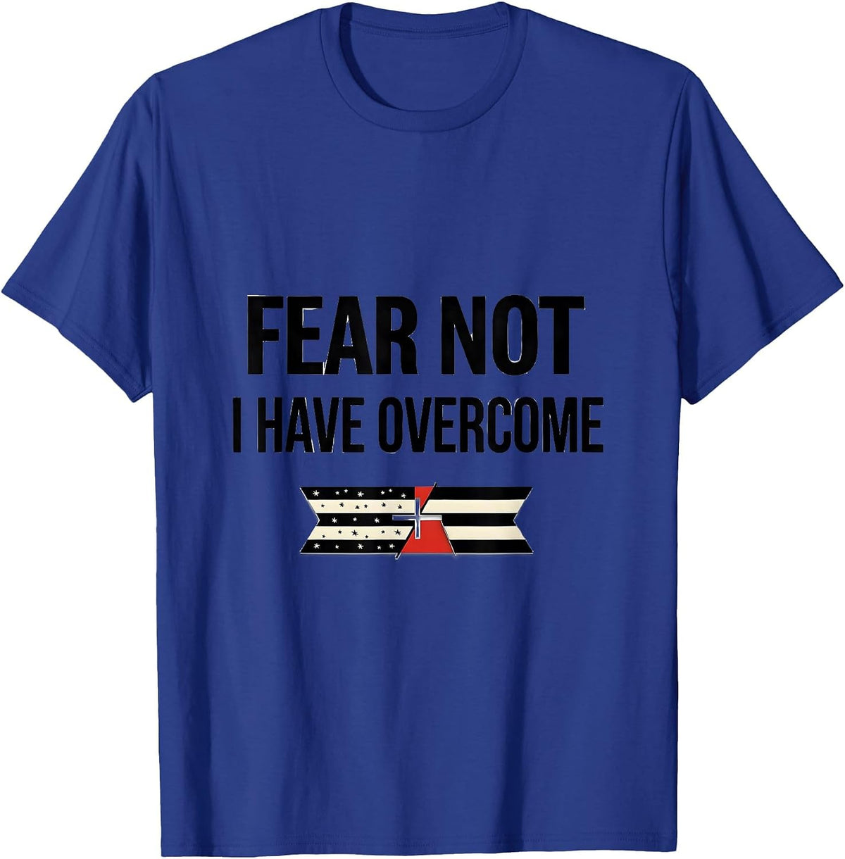 Men's Fear Not, I Have Overcome Faith Over Fear Patriotic T-Shirt - Royal Blue